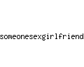 someonesexgirlfriend.com