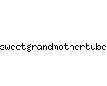 sweetgrandmothertube.com