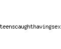 teenscaughthavingsex.com