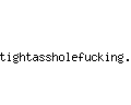 tightassholefucking.com
