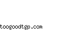 toogoodtgp.com
