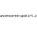 uncensored-upskirt.com