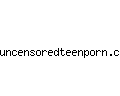 uncensoredteenporn.com