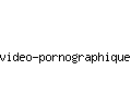 video-pornographiques.com