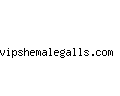 vipshemalegalls.com