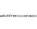 watchfreexxxxsexmovies.com