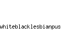 whiteblacklesbianpussy.com