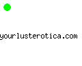 yourlusterotica.com